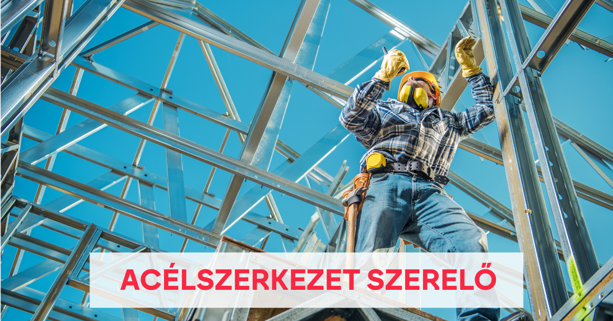 Acélszerkezet szerelő toborzás – esettanulmány
