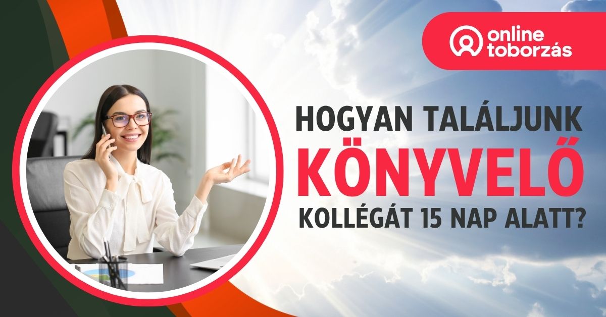 Könyvelő toborzás: hogyan talált 2 új kollégát 15 napos keretből egy miskolci iroda?